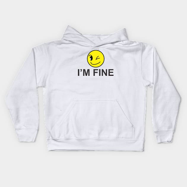 I'm Fine Kids Hoodie by ahmadzakiramadhan